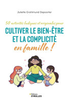 50 activités ludiques et originales pour cultiver le bien-être et la complicité en famille !