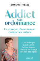 Addict sur ordonnance : le combat d-une maman comme les autres