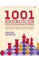 1001 exercices pour les amateurs d-echecs - tous les concepts tactiques majeurs expliques et illustr