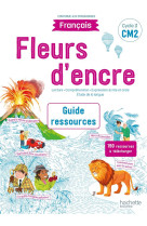 Fleurs d'encre : francais  -  cm2  -  guide ressources (edition 2021)