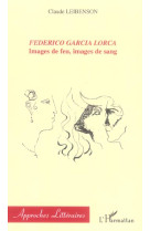 Federico garcia lorca - images de feu, images de sang