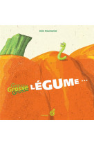 Grosse legume...