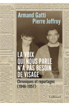 La voix qui nous parle n'a pas besoin de visage : chroniques et reportages (1946-1957)