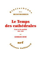 Le temps des cathedrales  -  l'art et la societe (980-1420)