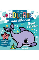 Je colorie sans deborder (2-4 ans) sous l-ocean