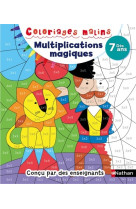 Coloriages malins - multiplications magique s - dès 7 ans