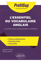 L-essentiel du vocabulaire anglais a l-entree dans l-enseignement superieur