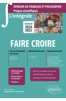 Faire croire - l-integrale - epreuve de francais et philosophie - prepas scientifique