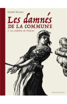 Les damnes de la commune t03. les orphelins de l-histoire