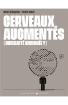 Cerveaux augmentes ( humanite diminuee ? )