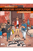 L-aventure geopolitique t02 - le narcotrafic