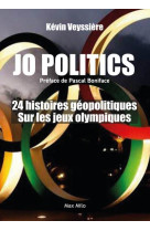 J.o. politics - 24 histoires geopolitiques sur les jeux olympiques