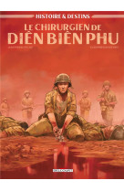 Histoire et destins - le chirurgien de dien bien phu