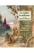 Les fables de la fontaine illustrees par gu stave moreau - album francais