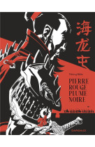 Pierre rouge, plume noire - une histoire de hai long tun