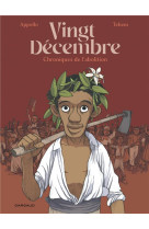 Vingt-decembre chroniques de l-abolition