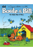 Boule & bill t44 te fais pas d-bill !