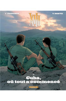 Xiii  - tome 28 - cuba, ou tout a commence