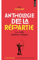 Anthologie de la repartie les 1000 meilleures repliques