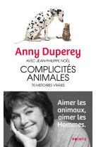 Complicites animales - 70 histoires vraies