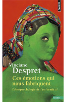 Ces emotions qui nous fabriquent. ethnopsychologie de l-authenticite