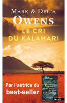 Le cri du kalahari. sur les dernieres terres inviolees d-afrique