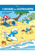 L-univers des schtroumpfs 7 les schtroumpfs en vacances