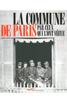 La commune de paris par ceux qui l-ont vecue