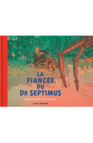 L a fiancee du dr septimus