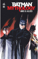 Batman mythology : amis & allies