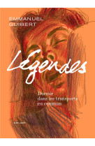 Legendes - tome 2 - dormir dans les transports en commun