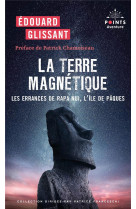 La terre magnetique. les errances de rapa nui, l-ile de paques