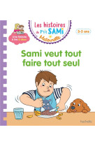 Les histoires de p-tit sami maternelle - sami veut tout faire tout seul (3-5 ans)