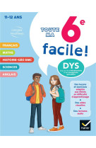 Toute ma 6e facile ! adapte aux enfants dyslexiques (dys) ou en difficulte d-apprentissage