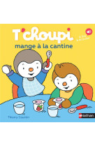 T-choupi mange a la cantine