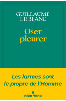 Oser pleurer - les larmes sont le propre de l-homme