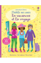 En vacances et en voyage - j'habille mes amies volume double - dès 5 ans