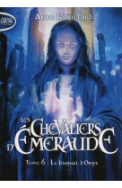 Les chevaliers d'emeraude - tome 6 le journal d'onyx