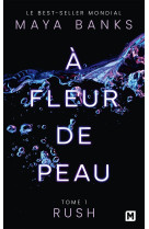 à fleur de peau, t1 : rush