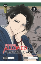 No longer allowed in another world - tome 3