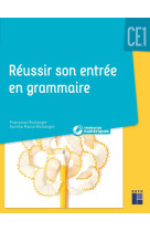 Réussir son entrée en grammaire ce1 + ressources numériques