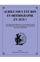 Auriez-vous ete bon en orthographe en 1870 ?