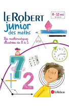 Le robert junior des maths - les mathématiques illustrées de a à z