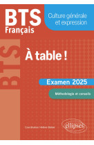 Bts français. culture générale et expression. à table !