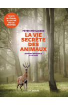 La vie secrète des animaux - edition illustrée