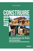 Autoconstruire sa maison en bois autonome