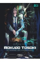 Rokudo tosoki le tournoi des 6 royaumes - tome 3