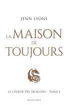 Le choeur des dragons, t4 : la maison de toujours