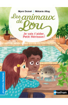 Les animaux de lou : je vais t'aider, petit hérisson !