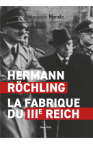 Hermann rochling : la fabrique du 3ème reich